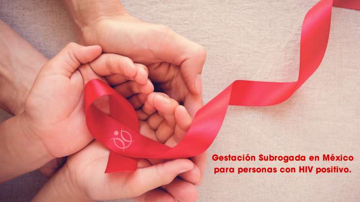 Gestación Subrogada en México para personas con HIV positivo.